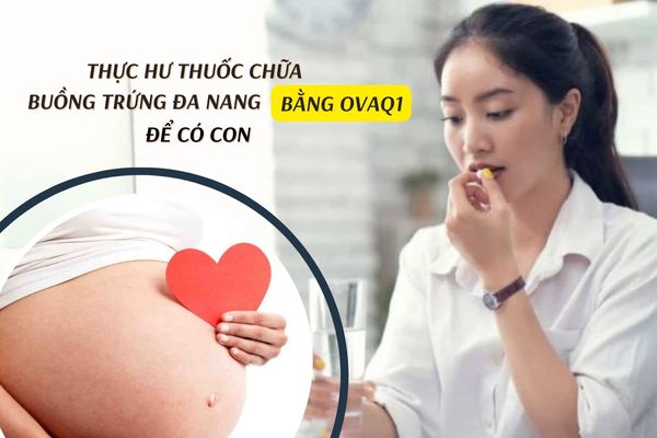 Thuốc chữa buồng trứng đa nang bằng Ovaq1 được nhiều người sử dụng