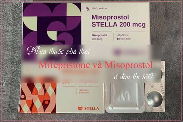 Mua thuốc phá thai Mifepristone và Misoprostol ở đâu thì tốt?