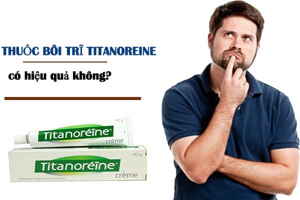 Thuốc bôi trĩ titanoreine có hiệu quả không?