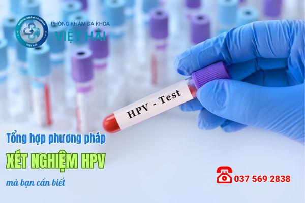 Các phương pháp xét nghiệm HPV được chỉ định hiện nay